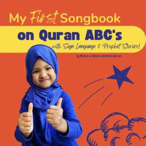 My First Songbook on Quran ABC’s with Sign Language & Prophet Stories